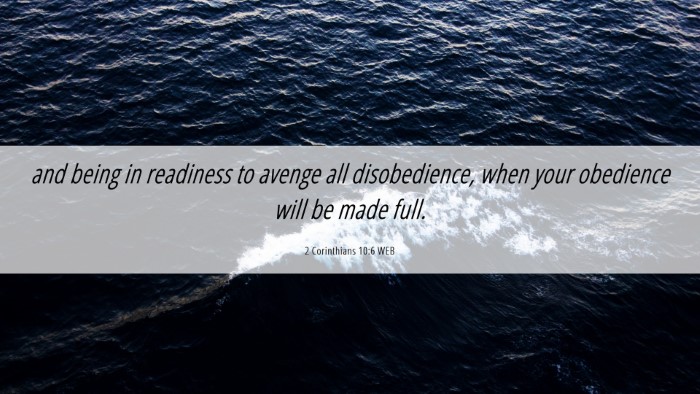 Picture 06 - 2 Corinthians 10:6 WEB Desktop Wallpaper - and being in readiness to avenge all - Desktop Bible Verse Wallpaper