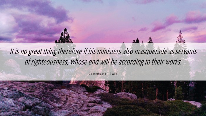 Picture 06 - 2 Corinthians 11:15 WEB Desktop Wallpaper - It is no great thing therefore if his ministers - Desktop Bible Verse Wallpaper