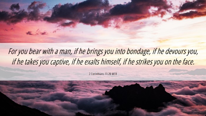 Picture 06 - 2 Corinthians 11:20 WEB Desktop Wallpaper - For you bear with a man, if he brings you into - Desktop Bible Verse Wallpaper