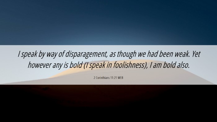 Picture 06 - 2 Corinthians 11:21 WEB Desktop Wallpaper - I speak by way of disparagement, as though we had - Desktop Bible Verse Wallpaper