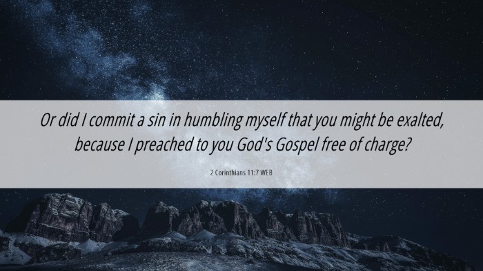 Picture 06 - 2 Corinthians 11:7 WEB Desktop Wallpaper - Or did I commit a sin in humbling myself that you - Desktop Bible Verse Wallpaper