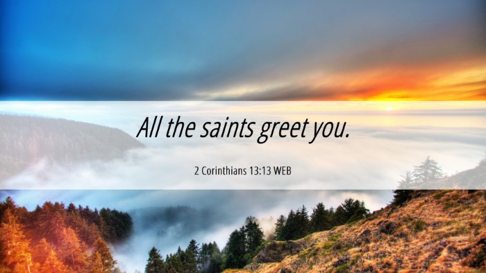 Picture 06 - 2 Corinthians 13:13 WEB Desktop Wallpaper - All the saints greet - Desktop Bible Verse Wallpaper