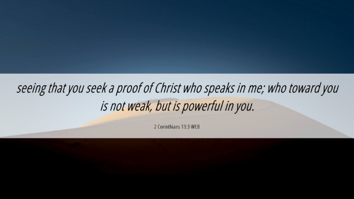 Picture 06 - 2 Corinthians 13:3 WEB Desktop Wallpaper - seeing that you seek a proof of Christ who speaks - Desktop Bible Verse Wallpaper