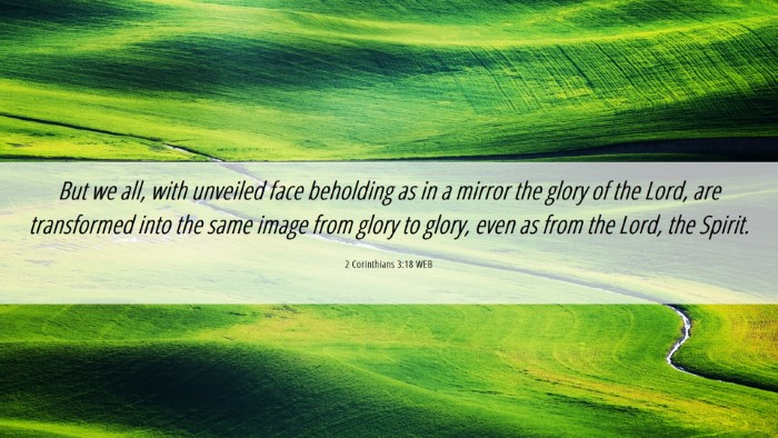 Picture 06 - 2 Corinthians 3:18 WEB Desktop Wallpaper - But we all, with unveiled face beholding as in a - Desktop Bible Verse Wallpaper