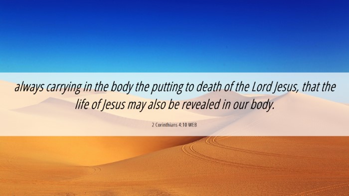Picture 06 - 2 Corinthians 4:10 WEB Desktop Wallpaper - always carrying in the body the putting to death - Desktop Bible Verse Wallpaper