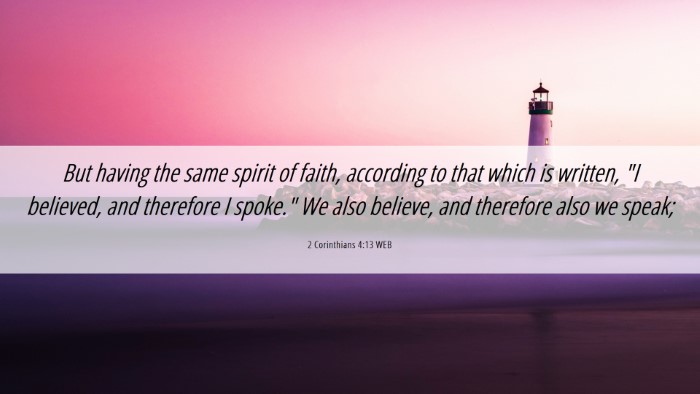 Picture 06 - 2 Corinthians 4:13 WEB Desktop Wallpaper - But having the same spirit of faith, according to - Desktop Bible Verse Wallpaper