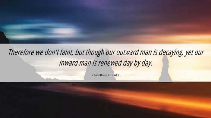 Picture 06 - 2 Corinthians 4:16 WEB Desktop Wallpaper - Therefore we don't faint, but though our outward - Desktop Bible Verse Wallpaper