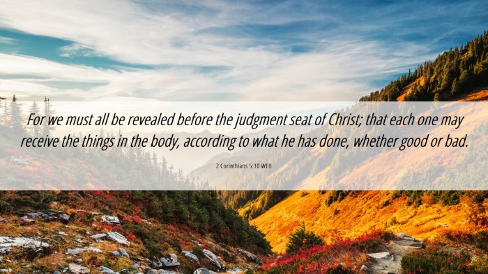 Picture 06 - 2 Corinthians 5:10 WEB Desktop Wallpaper - For we must all be revealed before the judgment - Desktop Bible Verse Wallpaper