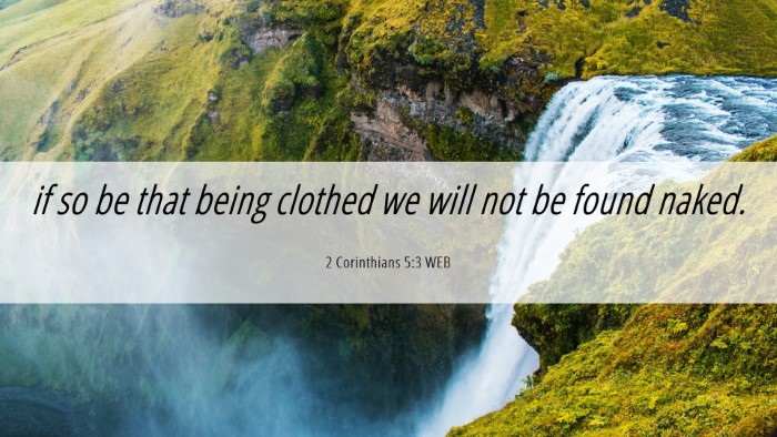 Picture 06 - 2 Corinthians 5:3 WEB Desktop Wallpaper - if so be that being clothed we will not be found - Desktop Bible Verse Wallpaper
