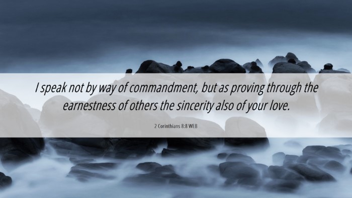 Picture 06 - 2 Corinthians 8:8 WEB Desktop Wallpaper - I speak not by way of commandment, but as proving - Desktop Bible Verse Wallpaper