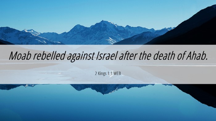 Picture 06 - 2 Kings 1:1 WEB Desktop Wallpaper - Moab rebelled against Israel after the death of - Desktop Bible Verse Wallpaper