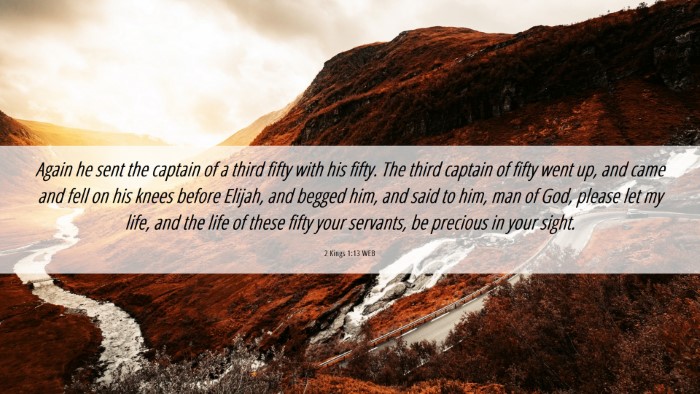 Picture 06 - 2 Kings 1:13 WEB Desktop Wallpaper - Again he sent the captain of a third fifty with - Desktop Bible Verse Wallpaper