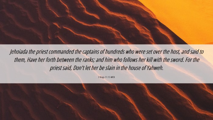Picture 06 - 2 Kings 11:15 WEB Desktop Wallpaper - Jehoiada the priest commanded the captains of - Desktop Bible Verse Wallpaper
