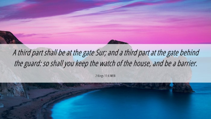 Picture 06 - 2 Kings 11:6 WEB Desktop Wallpaper - A third part shall be at the gate Sur; and a - Desktop Bible Verse Wallpaper