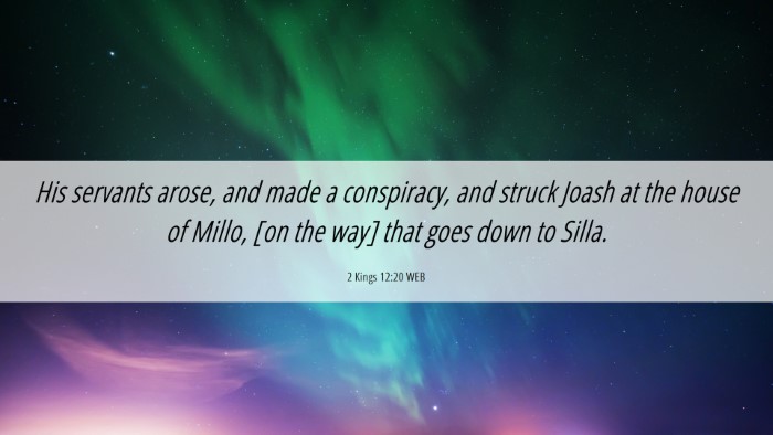 Picture 06 - 2 Kings 12:20 WEB Desktop Wallpaper - His servants arose, and made a conspiracy, and - Desktop Bible Verse Wallpaper