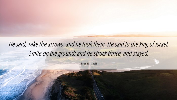 Picture 06 - 2 Kings 13:18 WEB Desktop Wallpaper - He said, Take the arrows; and he took them. He - Desktop Bible Verse Wallpaper