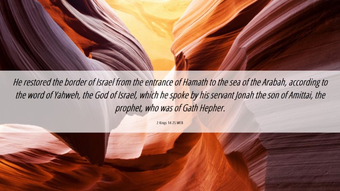 Picture 06 - 2 Kings 14:25 WEB Desktop Wallpaper - He restored the border of Israel from the - Desktop Bible Verse Wallpaper