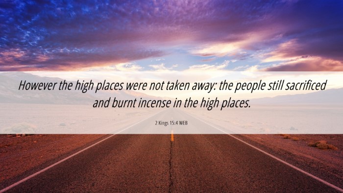 Picture 06 - 2 Kings 15:4 WEB Desktop Wallpaper - However the high places were not taken away: the - Desktop Bible Verse Wallpaper