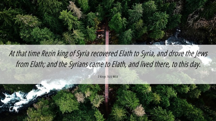 Picture 06 - 2 Kings 16:6 WEB Desktop Wallpaper - At that time Rezin king of Syria recovered Elath - Desktop Bible Verse Wallpaper