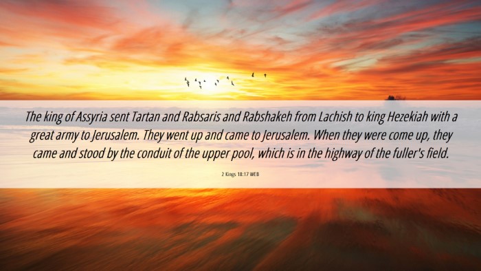 Picture 06 - 2 Kings 18:17 WEB Desktop Wallpaper - The king of Assyria sent Tartan and Rabsaris and - Desktop Bible Verse Wallpaper