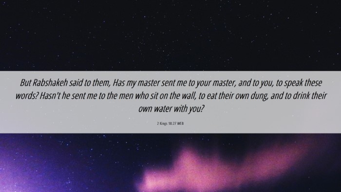 Picture 06 - 2 Kings 18:27 WEB Desktop Wallpaper - But Rabshakeh said to them, Has my master sent me - Desktop Bible Verse Wallpaper