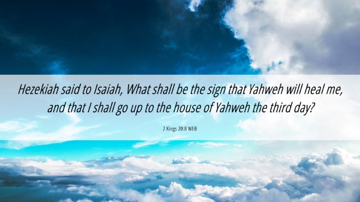 Picture 06 - 2 Kings 20:8 WEB Desktop Wallpaper - Hezekiah said to Isaiah, What shall be the sign - Desktop Bible Verse Wallpaper