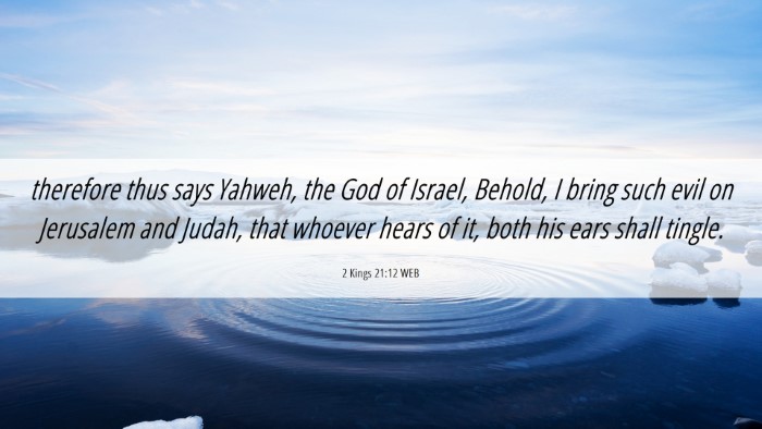 Picture 06 - 2 Kings 21:12 WEB Desktop Wallpaper - therefore thus says Yahweh, the God of Israel, - Desktop Bible Verse Wallpaper