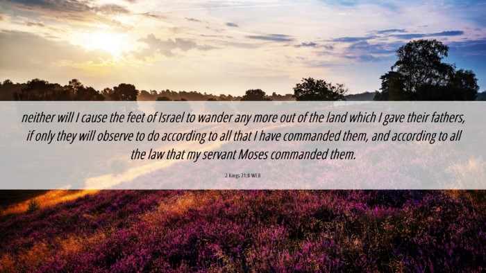 Picture 06 - 2 Kings 21:8 WEB Desktop Wallpaper - neither will I cause the feet of Israel to wander - Desktop Bible Verse Wallpaper