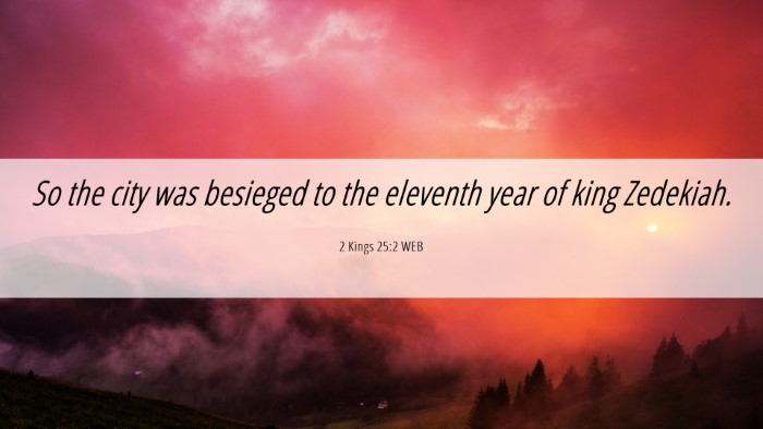 Picture 06 - 2 Kings 25:2 WEB Desktop Wallpaper - So the city was besieged to the eleventh year of - Desktop Bible Verse Wallpaper