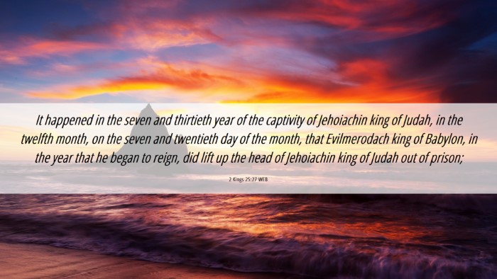 Picture 06 - 2 Kings 25:27 WEB Desktop Wallpaper - It happened in the seven and thirtieth year of - Desktop Bible Verse Wallpaper