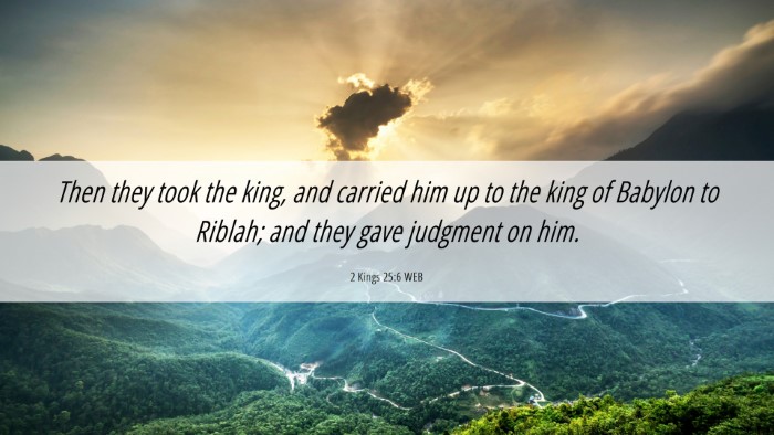 Picture 06 - 2 Kings 25:6 WEB Desktop Wallpaper - Then they took the king, and carried him up to - Desktop Bible Verse Wallpaper