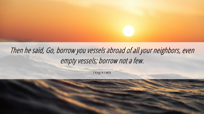 Picture 06 - 2 Kings 4:3 WEB Desktop Wallpaper - Then he said, Go, borrow you vessels abroad of - Desktop Bible Verse Wallpaper