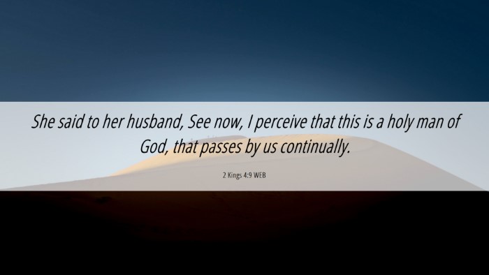 Picture 06 - 2 Kings 4:9 WEB Desktop Wallpaper - She said to her husband, See now, I perceive that - Desktop Bible Verse Wallpaper