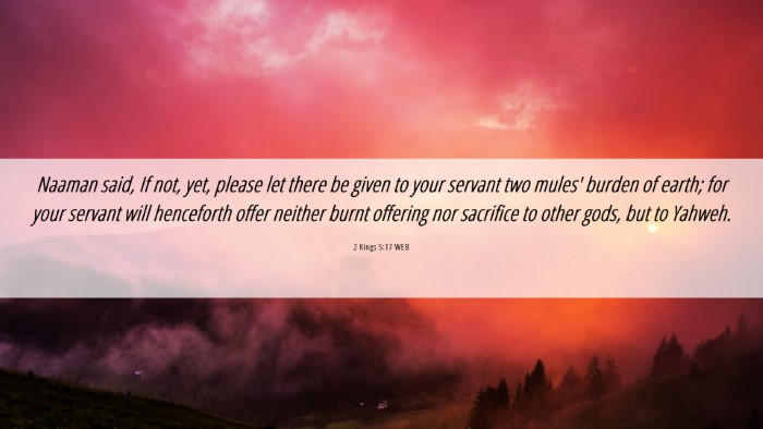 Picture 06 - 2 Kings 5:17 WEB Desktop Wallpaper - Naaman said, If not, yet, please let there be - Desktop Bible Verse Wallpaper