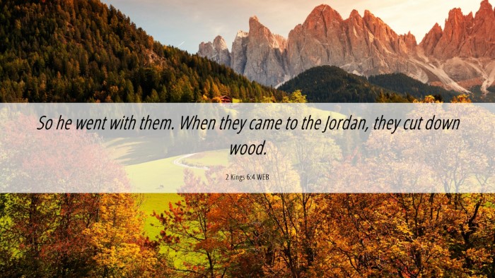 Picture 06 - 2 Kings 6:4 WEB Desktop Wallpaper - So he went with them. When they came to the - Desktop Bible Verse Wallpaper