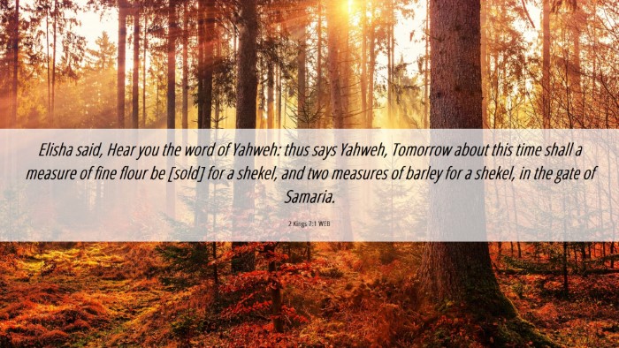 Picture 06 - 2 Kings 7:1 WEB Desktop Wallpaper - Elisha said, Hear you the word of Yahweh: thus - Desktop Bible Verse Wallpaper