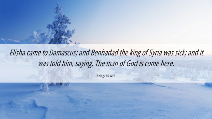 Picture 06 - 2 Kings 8:7 WEB Desktop Wallpaper - Elisha came to Damascus; and Benhadad the king of - Desktop Bible Verse Wallpaper