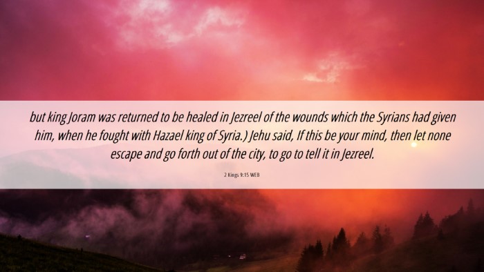 Picture 06 - 2 Kings 9:15 WEB Desktop Wallpaper - but king Joram was returned to be healed in - Desktop Bible Verse Wallpaper