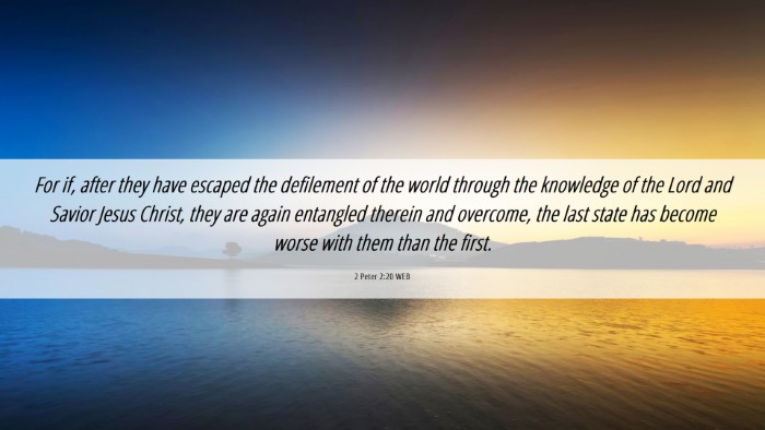 Picture 06 - 2 Peter 2:20 WEB Desktop Wallpaper - For if, after they have escaped the defilement of - Desktop Bible Verse Wallpaper