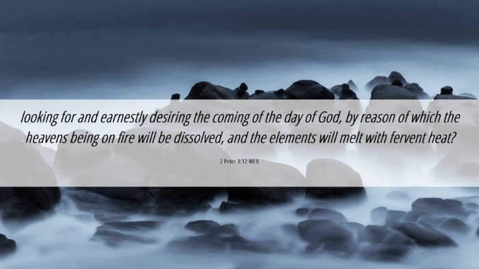 Picture 06 - 2 Peter 3:12 WEB Desktop Wallpaper - looking for and earnestly desiring the coming of - Desktop Bible Verse Wallpaper