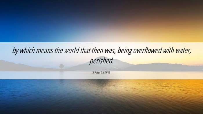 Picture 06 - 2 Peter 3:6 WEB Desktop Wallpaper - by which means the world that then was, being - Desktop Bible Verse Wallpaper