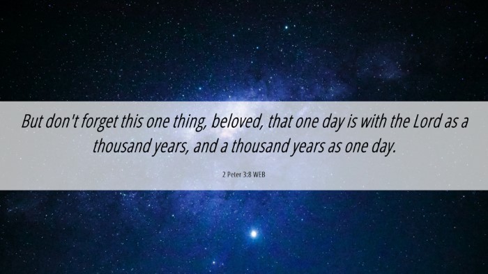 Picture 06 - 2 Peter 3:8 WEB Desktop Wallpaper - But don't forget this one thing, beloved, that - Desktop Bible Verse Wallpaper