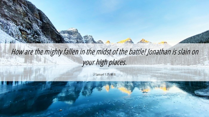 Picture 06 - 2 Samuel 1:25 WEB Desktop Wallpaper - How are the mighty fallen in the midst of the - Desktop Bible Verse Wallpaper