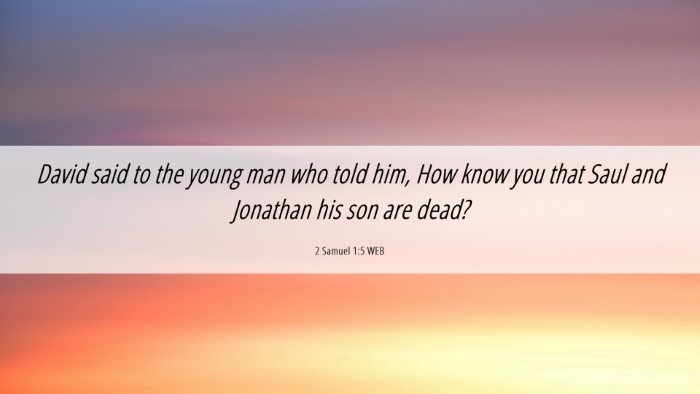 Picture 06 - 2 Samuel 1:5 WEB Desktop Wallpaper - David said to the young man who told him, How - Desktop Bible Verse Wallpaper
