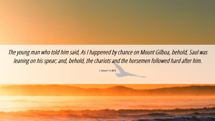Picture 06 - 2 Samuel 1:6 WEB Desktop Wallpaper - The young man who told him said, As I happened by - Desktop Bible Verse Wallpaper