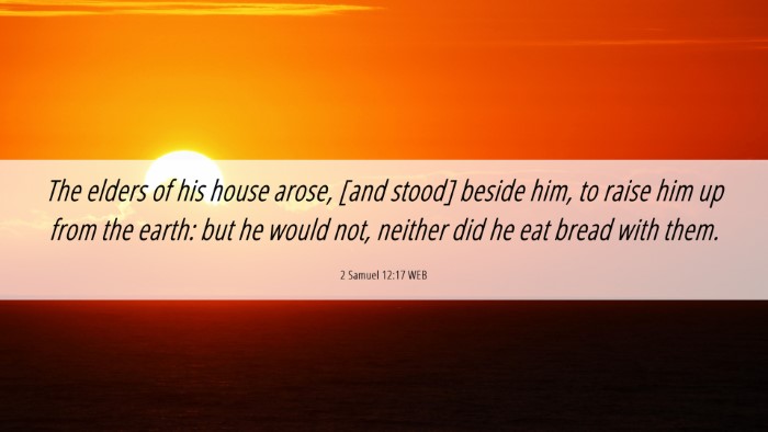 Picture 06 - 2 Samuel 12:17 WEB Desktop Wallpaper - The elders of his house arose, [and stood] beside - Desktop Bible Verse Wallpaper
