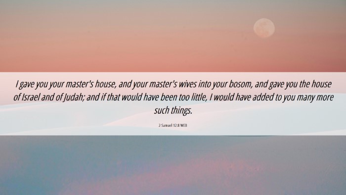 Picture 06 - 2 Samuel 12:8 WEB Desktop Wallpaper - I gave you your master's house, and your master's - Desktop Bible Verse Wallpaper