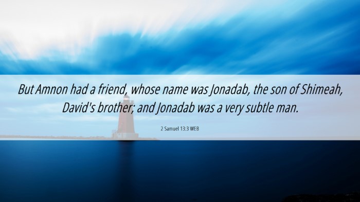 Picture 06 - 2 Samuel 13:3 WEB Desktop Wallpaper - But Amnon had a friend, whose name was Jonadab, - Desktop Bible Verse Wallpaper