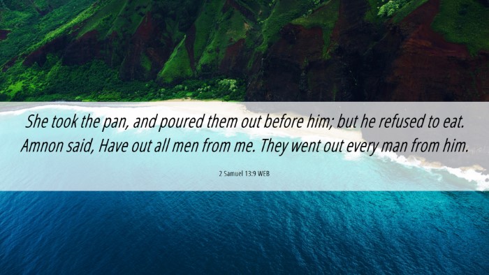 Picture 06 - 2 Samuel 13:9 WEB Desktop Wallpaper - She took the pan, and poured them out before him; - Desktop Bible Verse Wallpaper