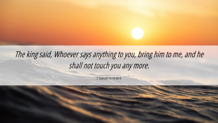 Picture 06 - 2 Samuel 14:10 WEB Desktop Wallpaper - The king said, Whoever says anything to you, - Desktop Bible Verse Wallpaper